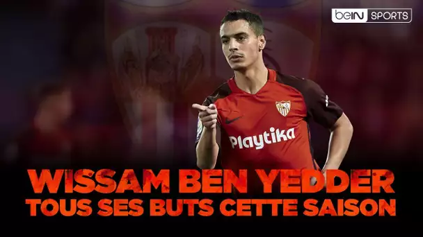 Wissam Ben Yedder : Tous ses buts en Liga cette saison