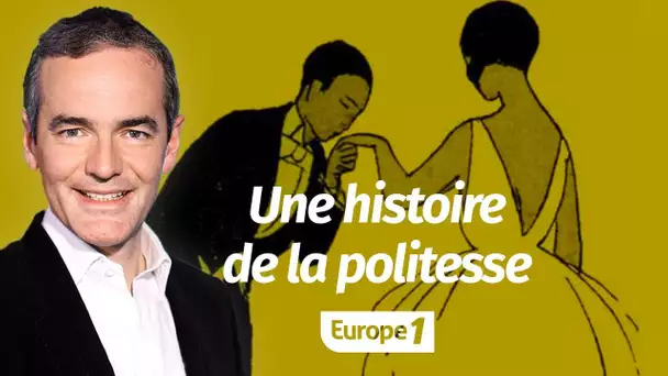 Au coeur de l'histoire: Une histoire de la politesse (Franck Ferrand)