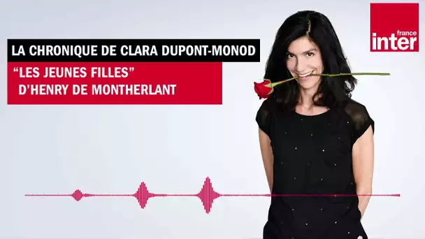 "Les jeunes filles" d'Henry de Montherlant - La chronique de Clara Dupont-Monod