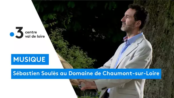 Sébastien Soulès au Domaine de Chaumont-sur-Loire (émission spéciale sur France 3)