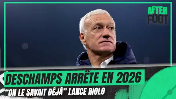 Equipe de France : Deschamps arrête en 2026, "on le savait déjà" lance Riolo