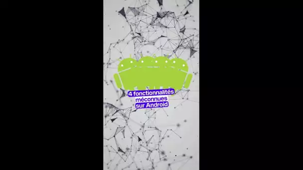 Quatre fonctionnalités méconnues d’Android qui pourraient vous être utiles