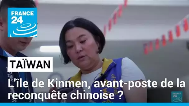 Taïwan-Chine : l'île de Kinmen, avant-poste de la reconquête chinoise ? • FRANCE 24