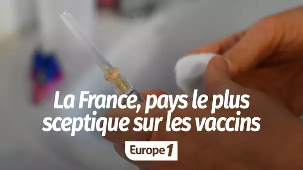 La France, pays le plus sceptique au monde concernant les vaccins : "Il y a un manque de confianc…