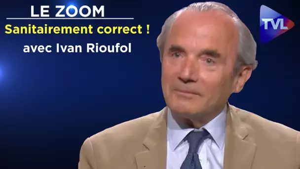 Après le politiquement correct, le sanitairement correct ! - Le Zoom - Ivan Rioufol - TVL