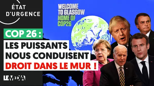 COP 26 : LES PUISSANTS NOUS CONDUISENT DROIT DANS LE MUR