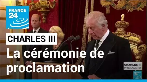 Charles III proclamé roi à l'issue de deux cérémonies à Londres • FRANCE 24