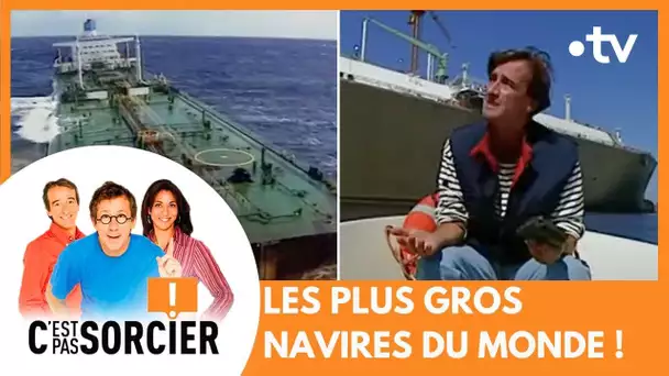 LES PLUS GROS NAVIRES DU MONDE ! - C'est pas sorcier [Intégrale]