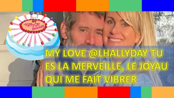 J. Lespert : Bon anniversaire my love @lhallyday tu es la merveille, le joyau qui me fait vibrer...