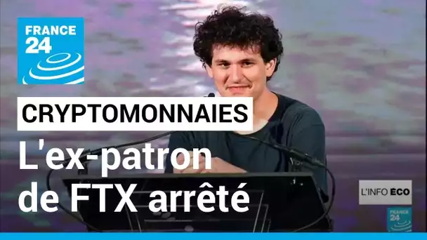 Cryptomonnaies : l'ex-patron de FTX arrêté aux Bahamas • FRANCE 24