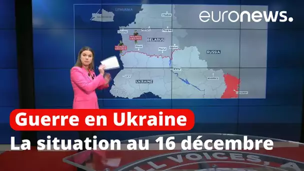 La guerre en Ukraine, le 16 décembre 2022, cartes à l'appui