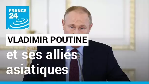 Guerre en Ukraine : Vladimir Poutine vante la force du bloc orientale et des alliés asiatiques