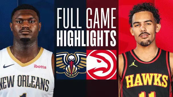 PELICANS at HAWKS | NBA PRESEASON FULL GAME HIGHLIGHTS | October 14, 2023