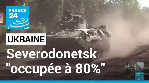 100e jour de guerre en Ukraine : Severodonetsk "occupée à 80%" • FRANCE 24