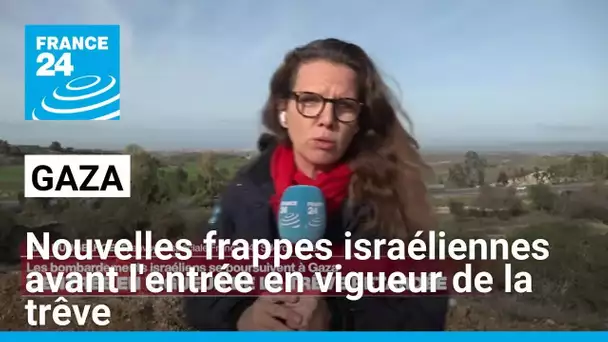 Nouvelles frappes israéliennes en attendant l'entrée en vigueur du cessez-le-feu • FRANCE 24