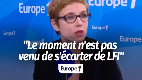 Pour Clémentine Autain, "le moment n’est absolument pas venu de s'écarter de LFI, même si ça n’es…