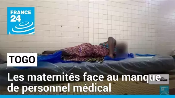 Togo : les maternités face au manque de personnel médical • FRANCE 24