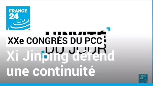 XXe Congrès du PCC : "j'ai été frappé par la continuité du discours" • FRANCE 24