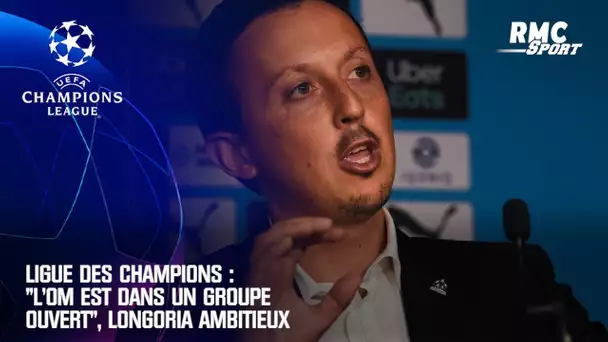 Ligue des champions : "L'OM est dans un groupe ouvert", Longoria ambitieux