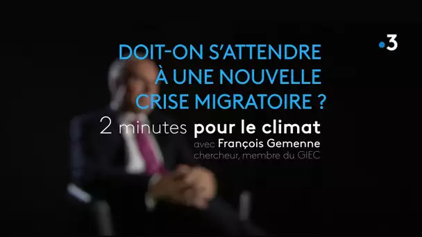 Doit-on s’attendre à une nouvelle crise migratoire ? 2 minutes pour le climat avec François Gemenne