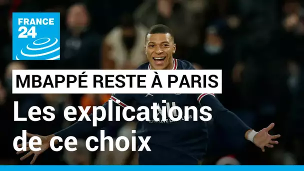 Kylian Mbappé reste à Paris : les explications de ce choix • FRANCE 24