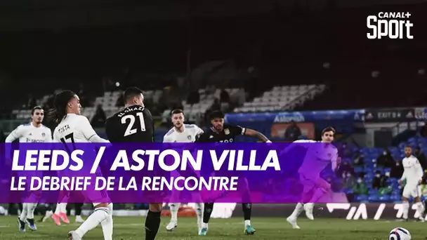 Le débrief de Leeds / Aston VIlla - Premier League (J26)