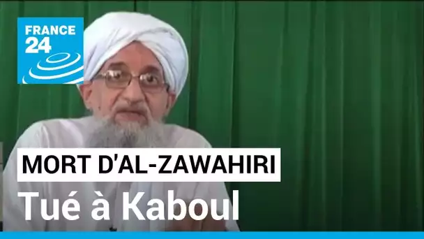 Mort d'Ayman al-Zawahiri : "difficile de croire que le régime Taliban ignorait sa présence" à Kaboul