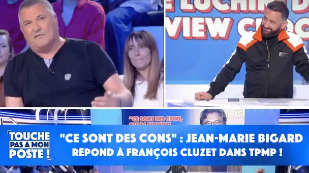 "Ce sont des cons" : Jean-Marie Bigard répond à François Cluzet dans TPMP !