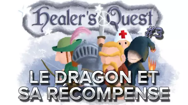 Healer&#039;s Quest #3 : le DRAGON et sa récompense!