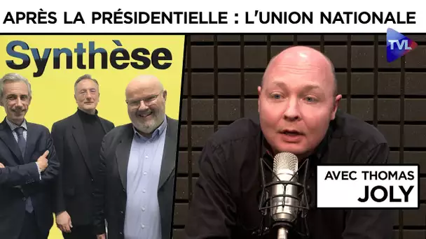 Après la présidentielle : l'union nationale plus que jamais ! - Synthèse - TVL