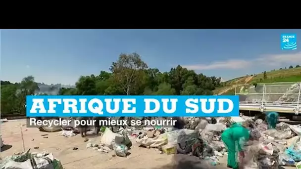 Afrique du Sud : recycler pour mieux se nourrir