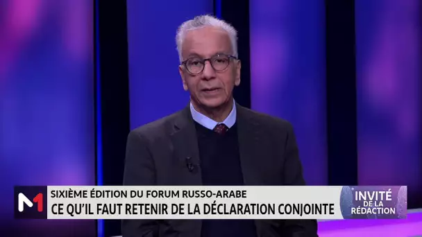 #LinvitédelaRédaction... Zoom sur le forum russo arabe avec Driss Aisaoui, analyste politique