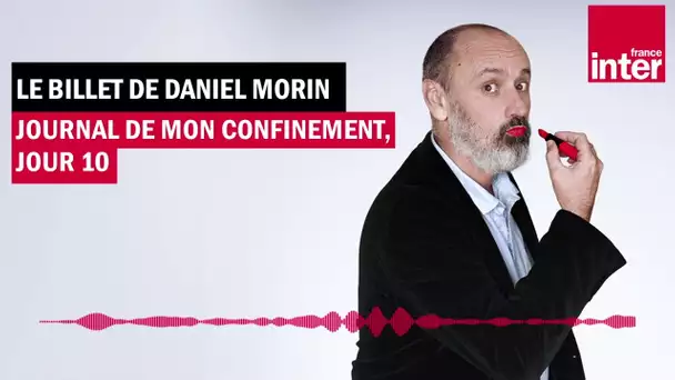 Confinement : faire boire sa fille et faire des courses inutiles - Le billet de Daniel Morin