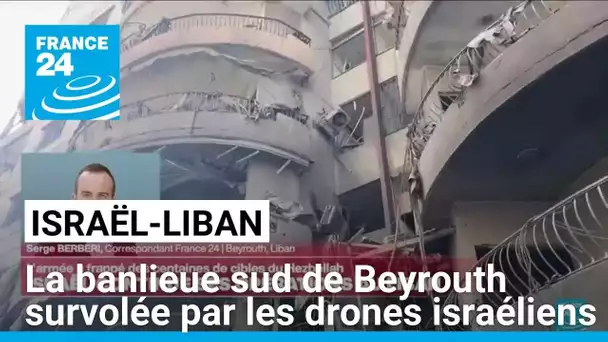 La banlieue sud de Beyrouth survolée nuit et jour par les drones israéliens • FRANCE 24