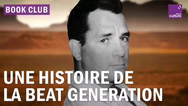 La Beat Generation, ce mouvement littéraire qui a chamboulé l'Amérique