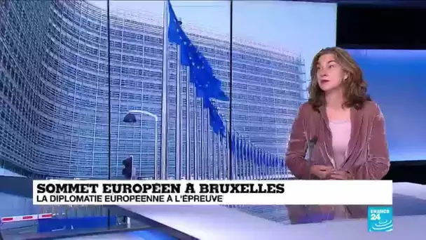 Sommet à Bruxelles : la diplomatie européenne mise à l'épreuve