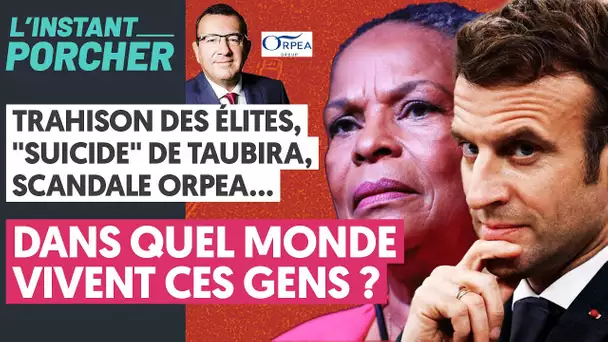 TRAHISON DES ÉLITES, "SUICIDE" DE TAUBIRA, SCANDALE ORPEA... DANS QUEL MONDE VIVENT CES GENS ?