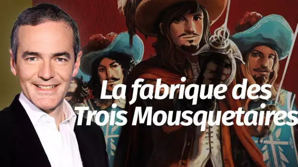 Au cœur de l'Histoire: La fabrique des Trois Mousquetaires (Franck Ferrand)