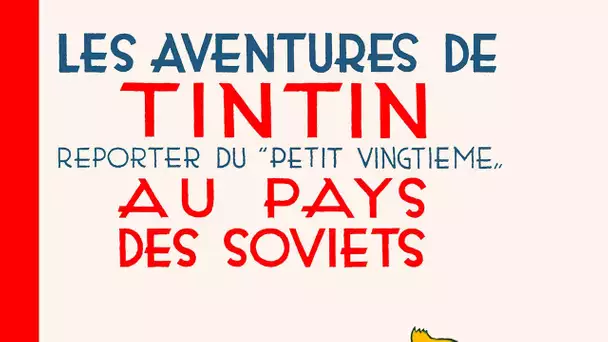 10 janvier 1929 : le premier album de Tintin signé Hergé intitulé «Tintin au pays des Soviets»