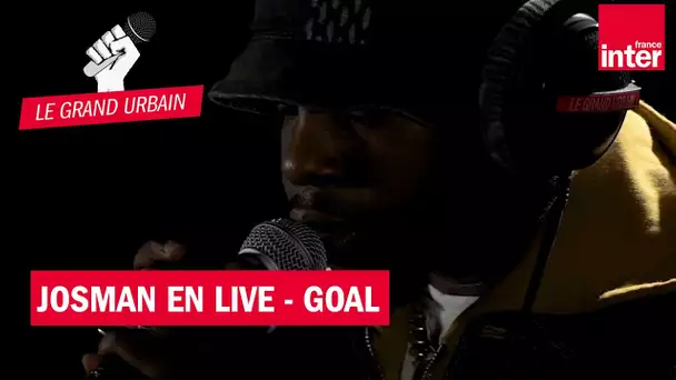 Goal, le live de Josman dans le Grand Urbain