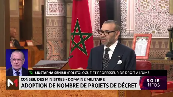 Domaine militaire : adoption de nombre de projets de décret, le point avec Mustapha Sehimi