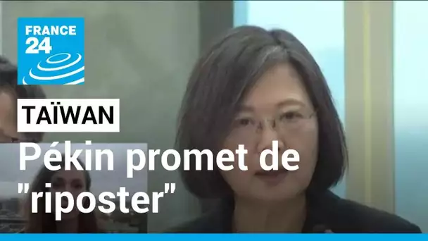 Pékin promet de "riposter" si la présidente taïwanaise rencontre Kevin McCarthy • FRANCE 24