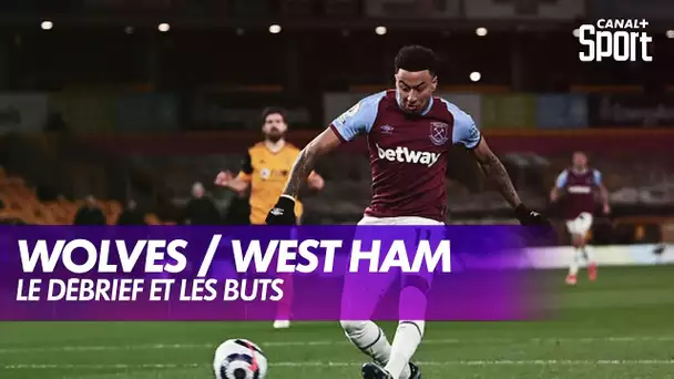 Le débrief de Wolverhampton / West Ham - Premier League (J30)