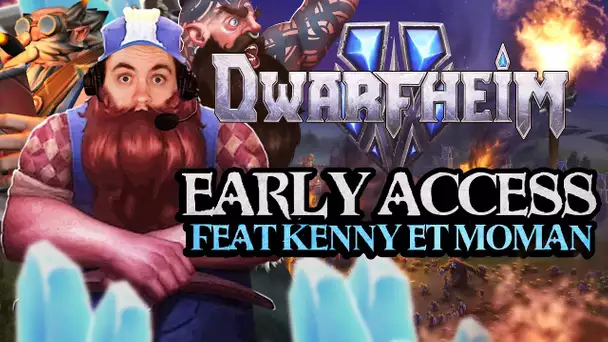 Dwarfheim #17 : Early Access ! (ft. Kenny et Moman)