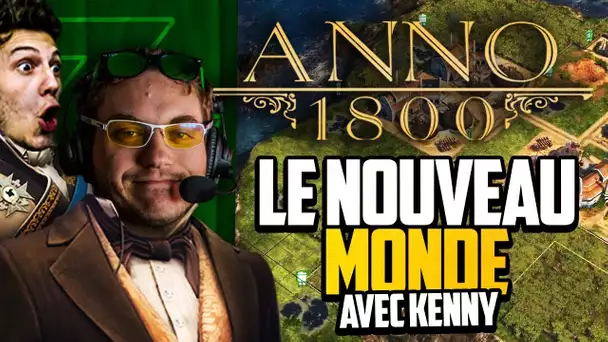 Anno 1800 #22 (ft. Kenny) : Le Nouveau Monde