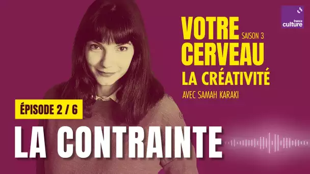 La créativité : pour créer, injectons de la contrainte (2/6) | Votre cerveau, saison 3