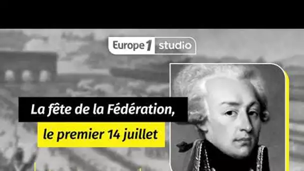 Au coeur de l'histoire - La fête de la Fédération de 1790  le premier 14 juillet