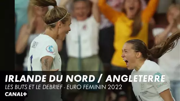 Irlande du Nord / Angleterre : le résumé et le débrief - Euro Féminin 2022