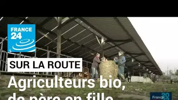 Famille Auvillain : Agriculteurs bio, de père en fille • FRANCE 24