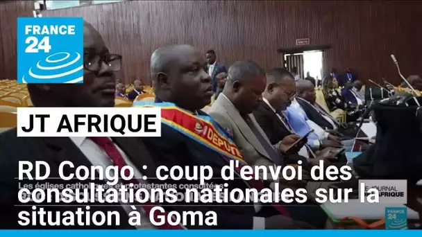 RD Congo : coup d'envoi des consultations nationales sur la situation à Goma • FRANCE 24